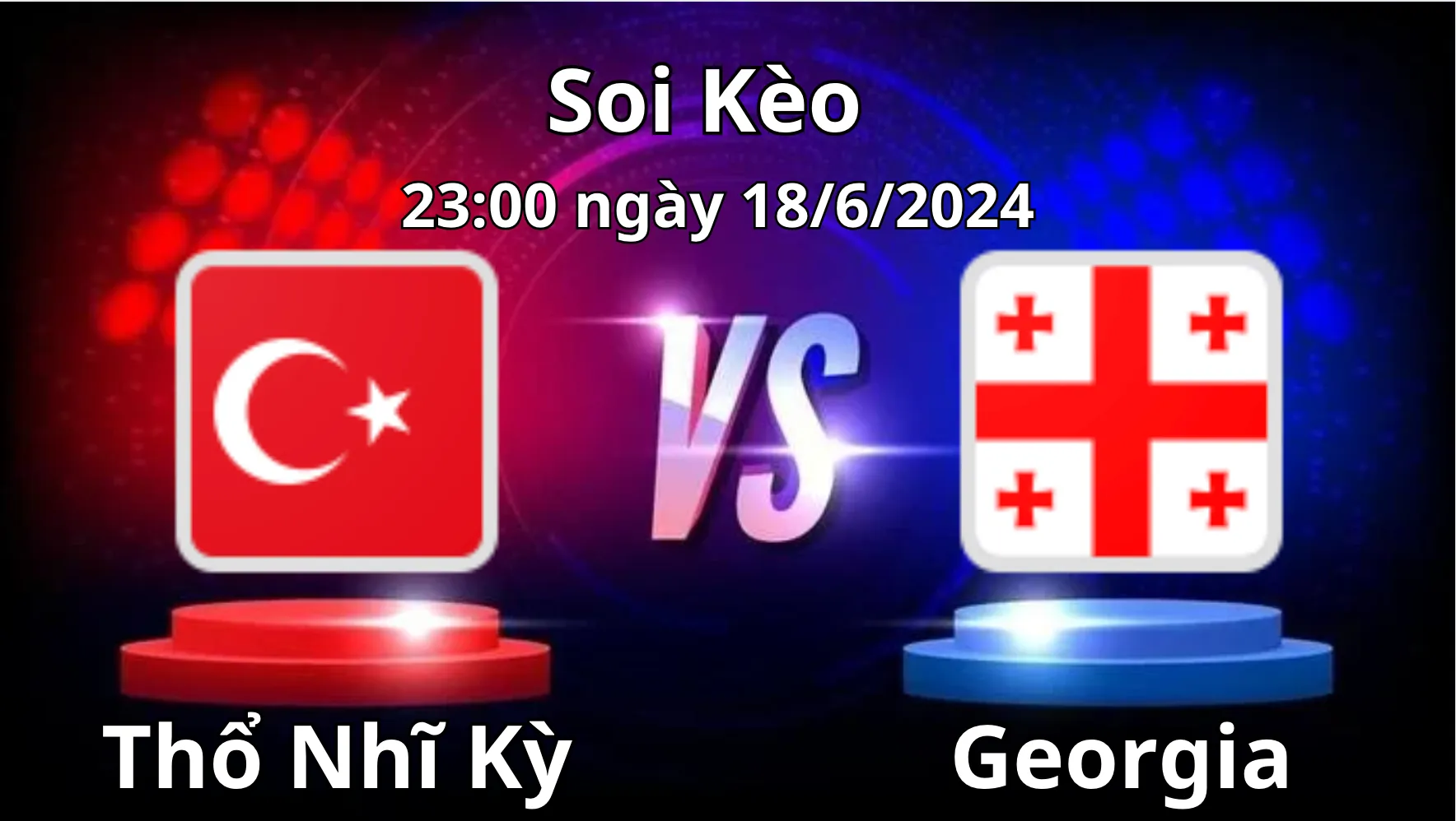 Soi kèo Thổ Nhĩ Kỳ vs Georgia Soi kèo Thổ Nhĩ Kỳ vs Georgia