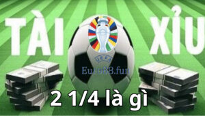 Kèo tài xỉu 2 1/4 hay còn gọi là kèo 2-2.5 trái