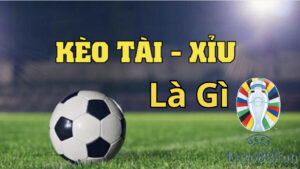 Kèo tài xỉu - dạng kèo cược phổ biến được nhiều người ưa chuộng