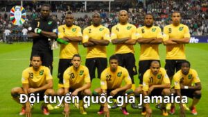 Giới thiệu sơ lược về đội tuyển quốc gia Jamaica 