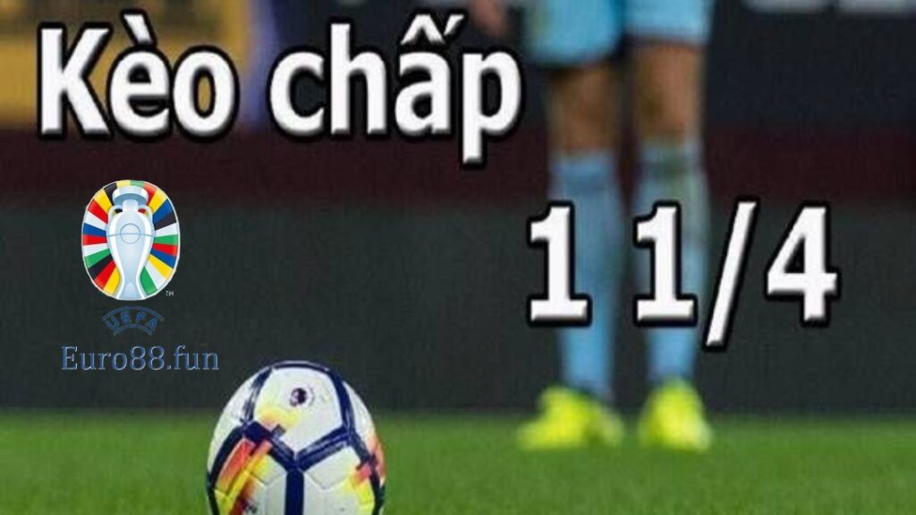 Ý nghĩa về kèo chấp 1 1/4 trong bóng đá