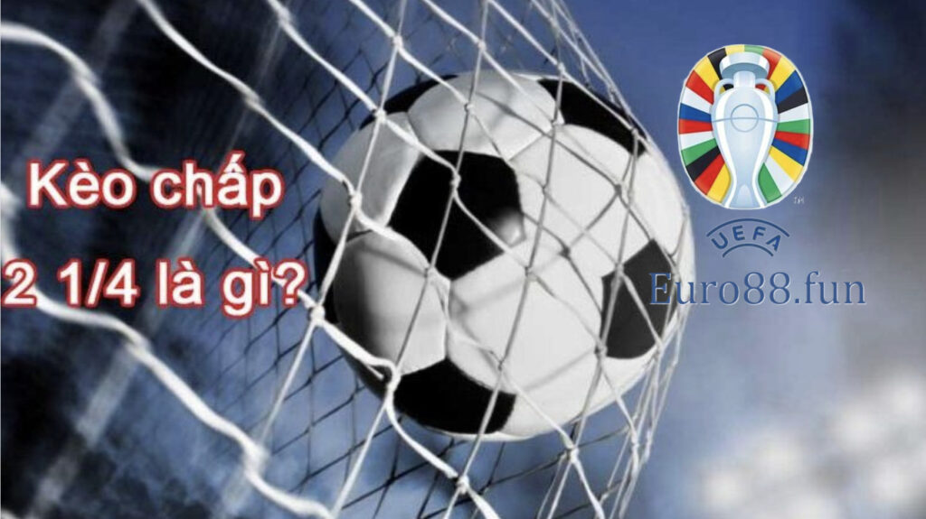 Kèo chấp 2 1/4 trái trong cá cược bóng đá