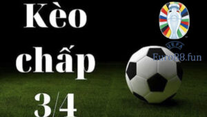 Cách đọc và hiểu kèo chấp 3/4 trong cá độ bóng đá