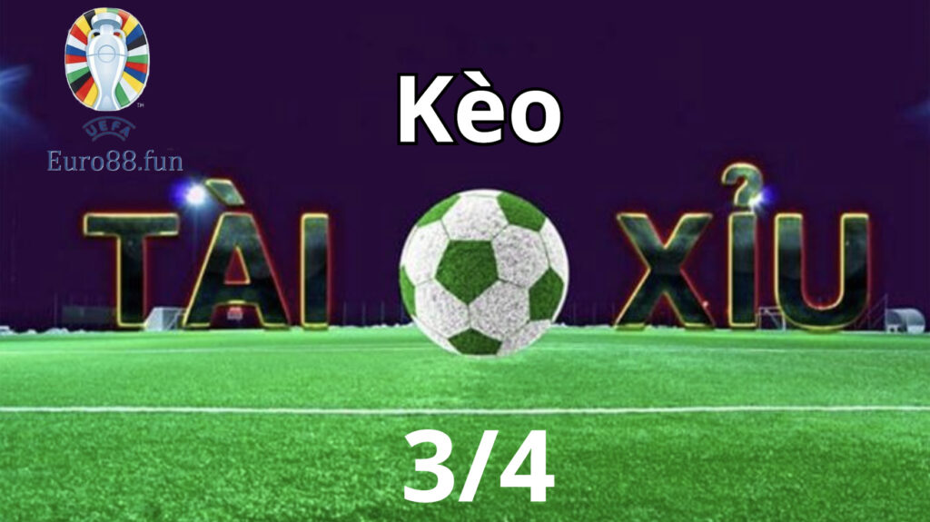 Cách đọc kèo tài xỉu 3/4 trái