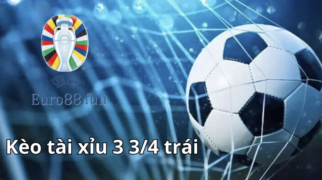 Tỷ lệ kèo tài xỉu 3 3/4 trái