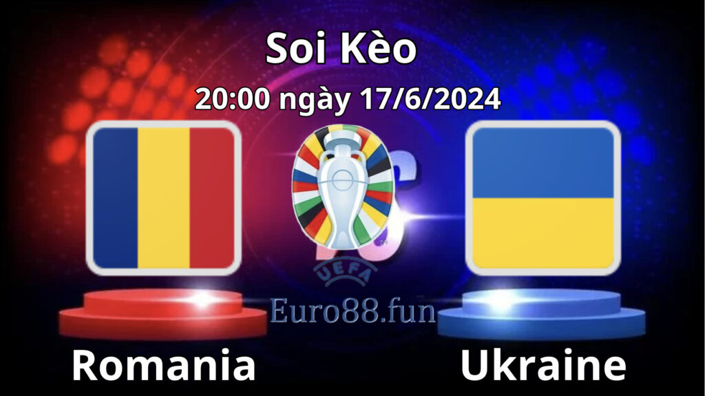 Soi kèo Romania vs Ukraine