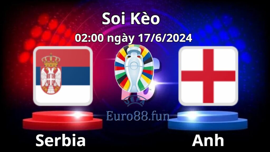 Soi kèo Serbia vs Anh